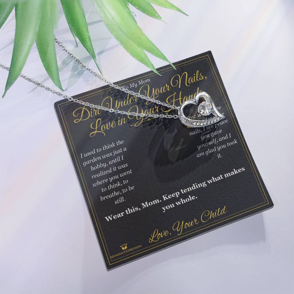 Dirt Under Your Nails, Love in Your Hands - Forever Love Necklace for Mom - personalized keepsake gift from SKH Radiant Expressions