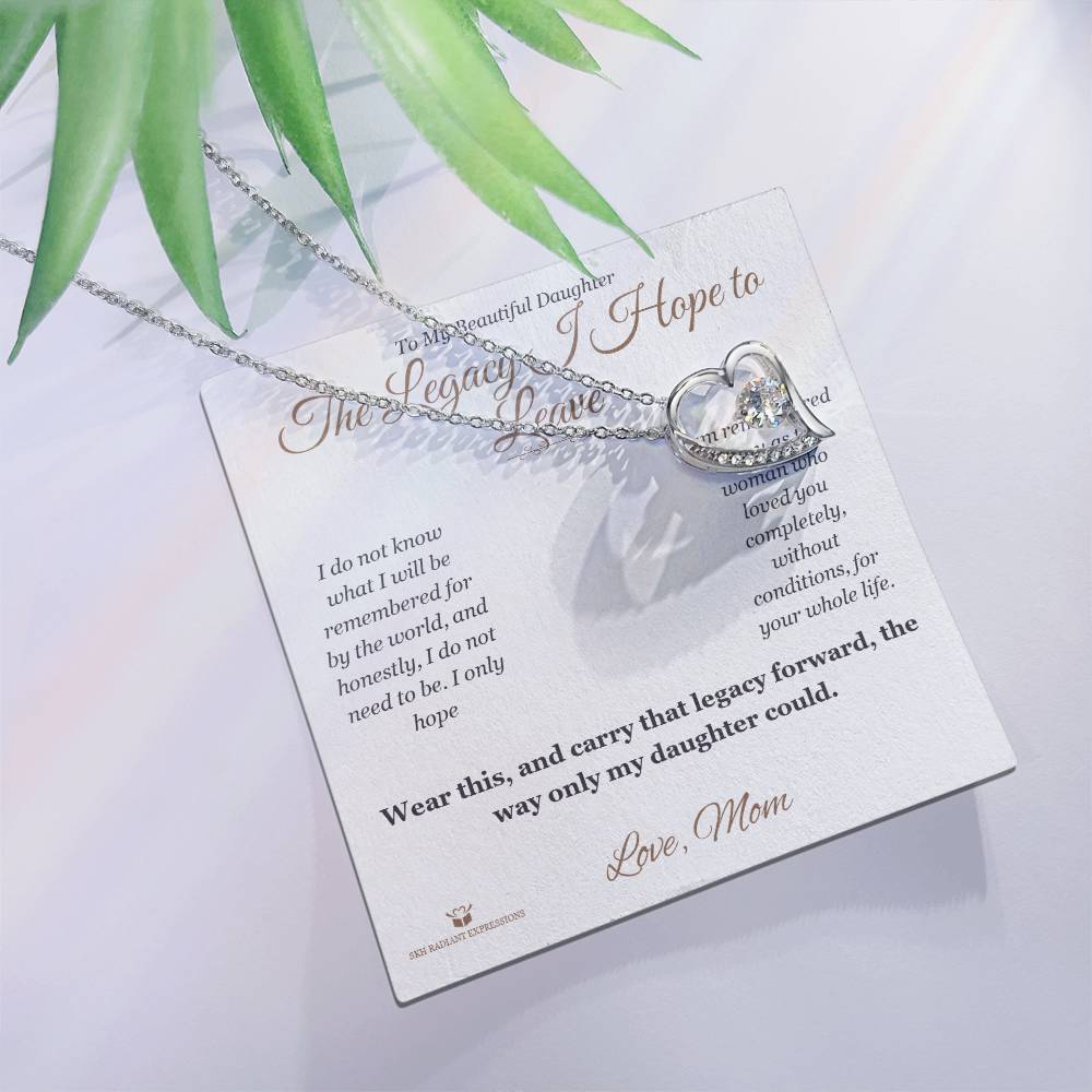 The Legacy I Hope to Leave - Forever Love Necklace for Daughter - personalized keepsake gift from SKH Radiant Expressions