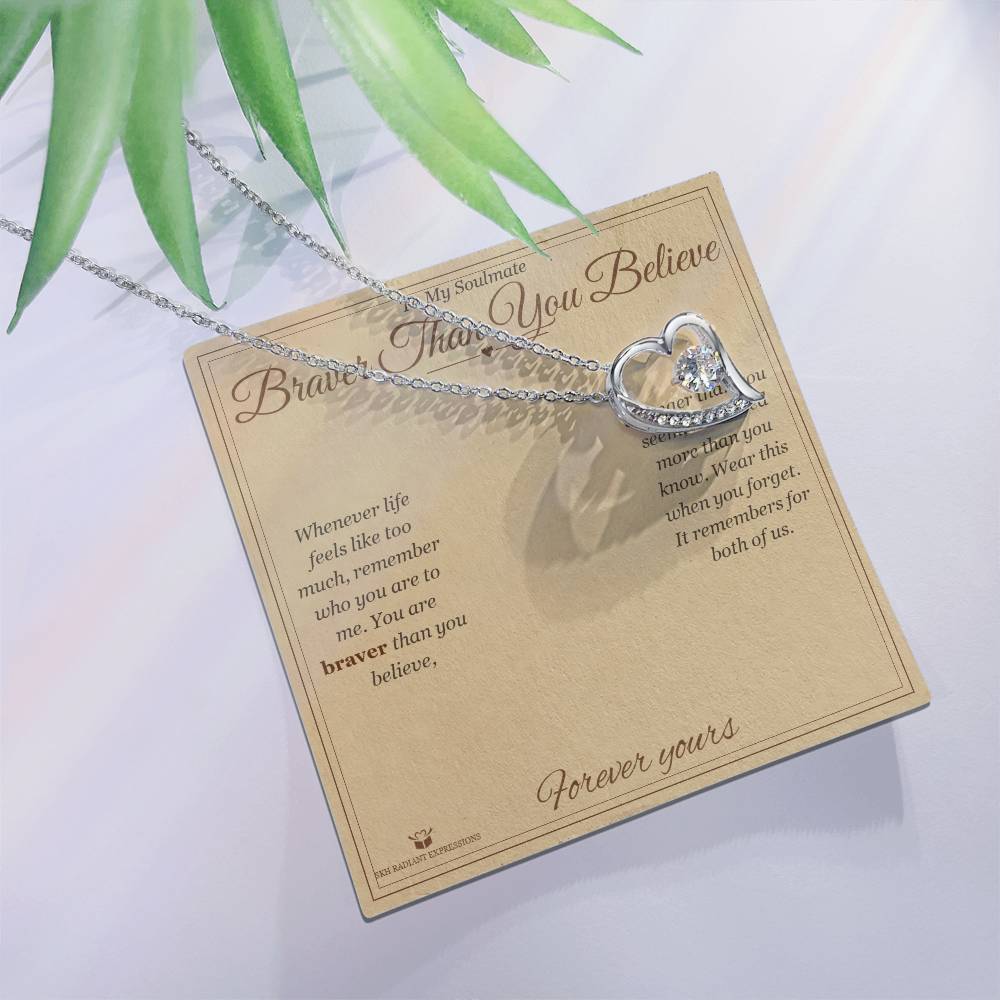 Braver Than You Believe - Forever Love Necklace for Soulmate - personalized keepsake gift from SKH Radiant Expressions