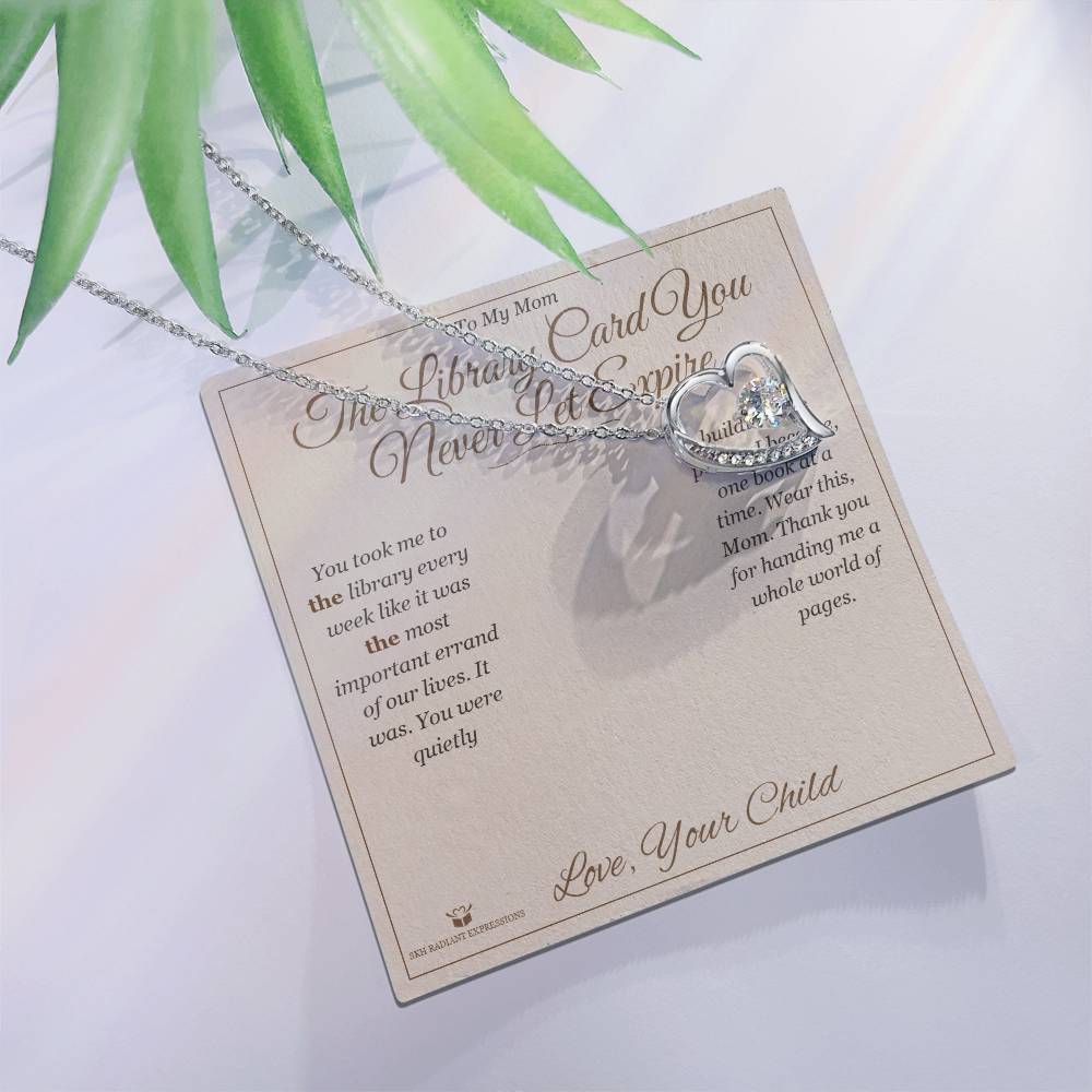 The Library Card You Never Let Expire - Forever Love Necklace for Mom - personalized keepsake gift from SKH Radiant Expressions