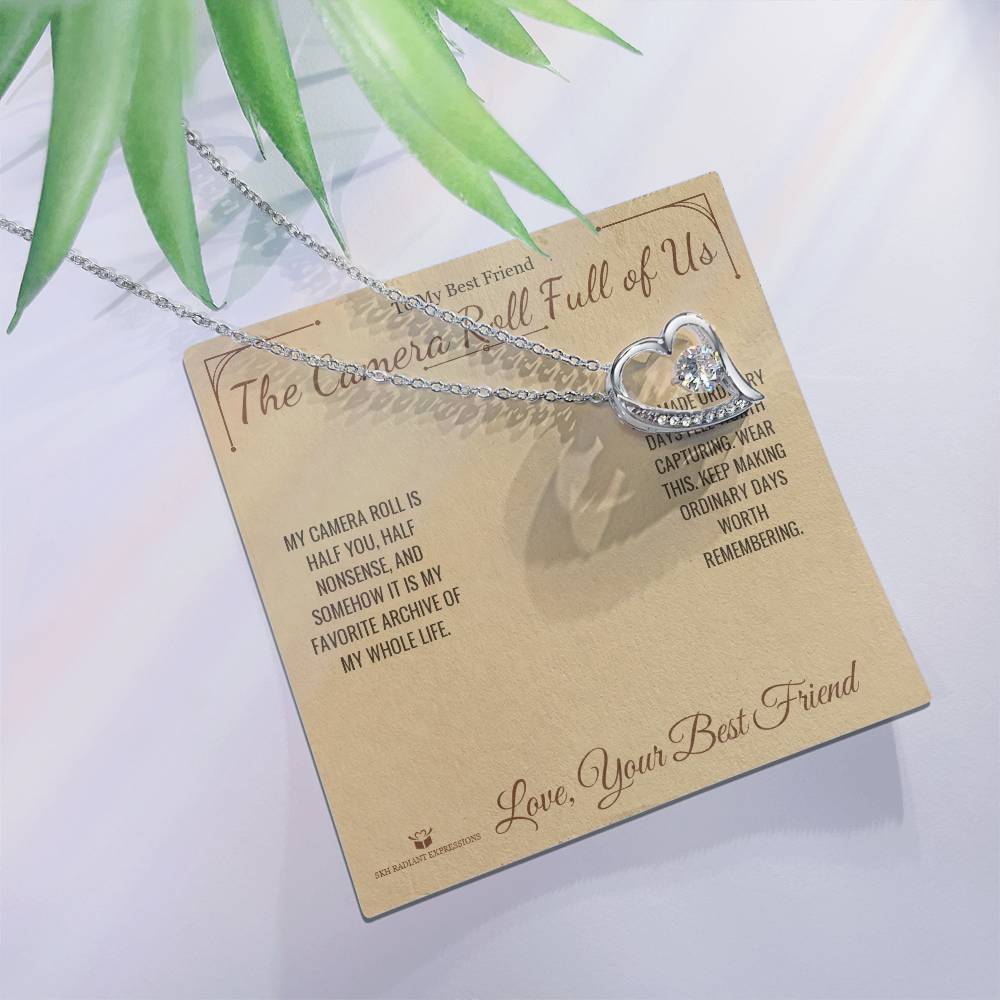 The Camera Roll Full of Us - Forever Love Necklace for Best Friend
