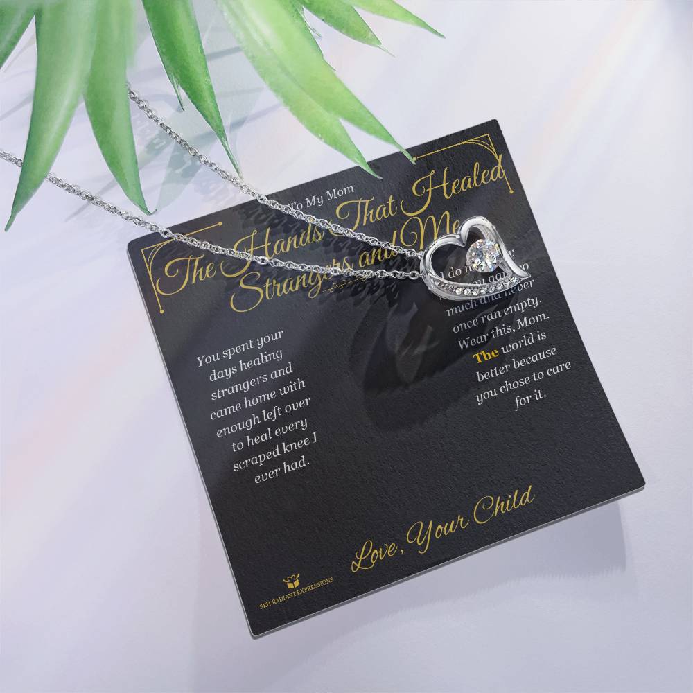 The Hands That Healed Strangers and Me - Forever Love Necklace for Mom - personalized keepsake gift from SKH Radiant Expressions