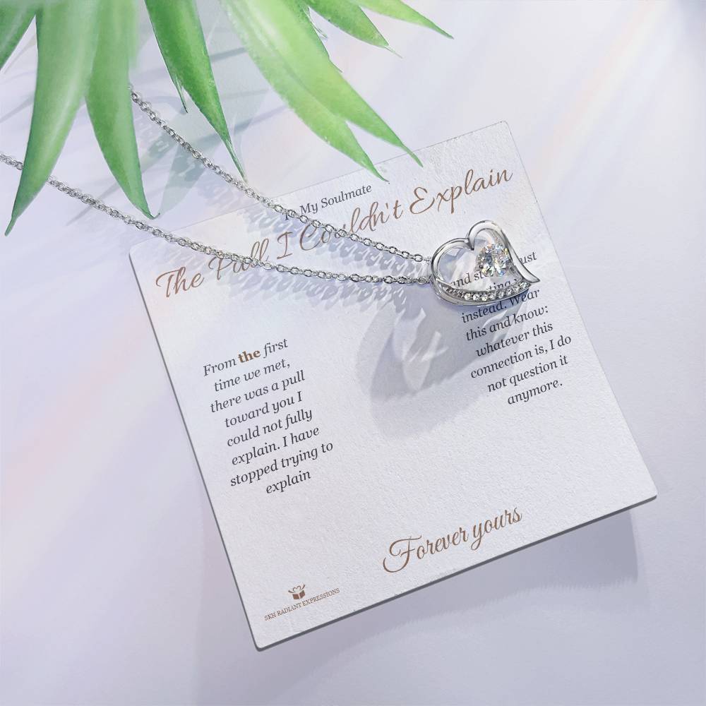 The Pull I Couldn't Explain - Forever Love Necklace for Soulmate - personalized keepsake gift from SKH Radiant Expressions