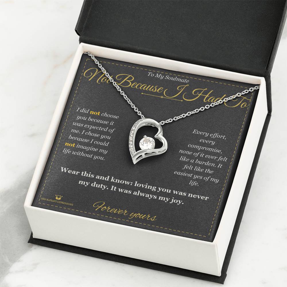 Not Because I Had To - Forever Love Necklace for Soulmate