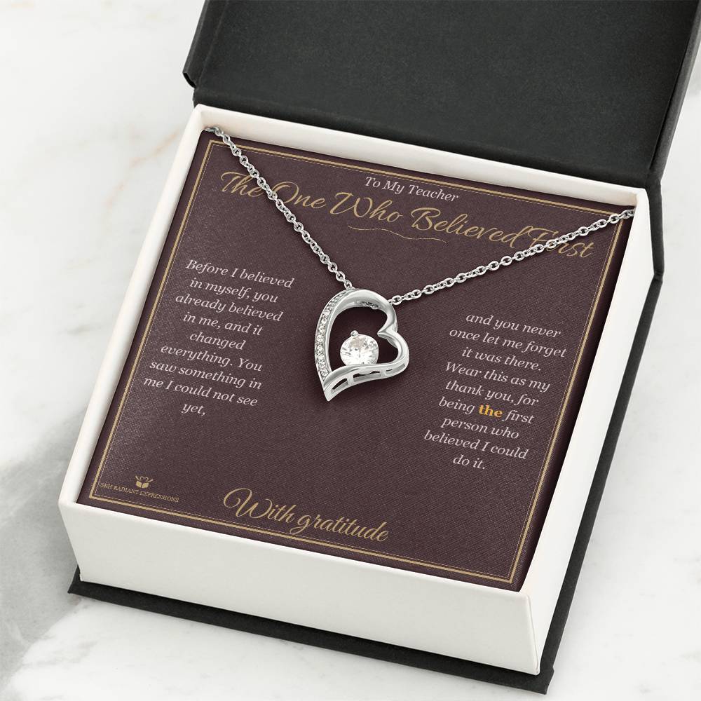 The One Who Believed First - Forever Love Necklace for Teacher