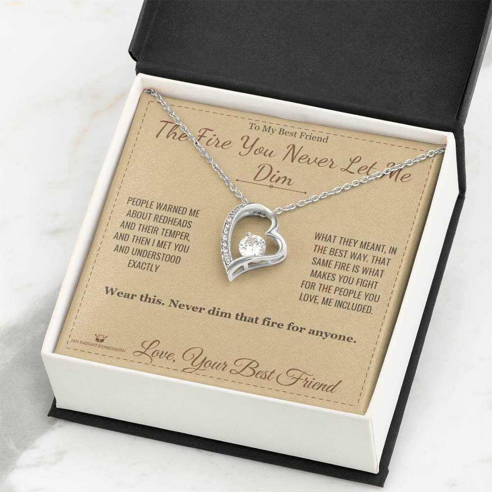 The Fire You Never Let Me Dim - Forever Love Necklace for Best Friend