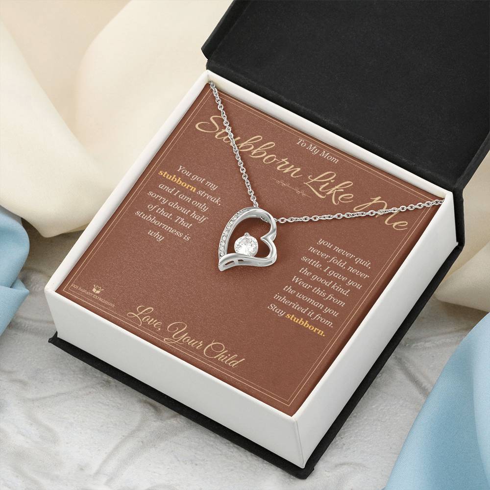 Stubborn Like Me - Forever Love Necklace for Mom