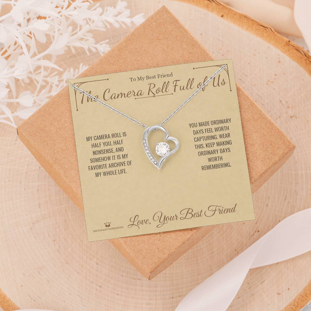The Camera Roll Full of Us - Forever Love Necklace for Best Friend