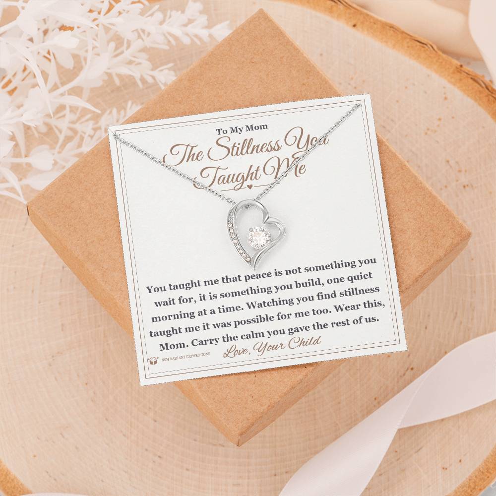 The Stillness You Taught Me - Forever Love Necklace for Mom