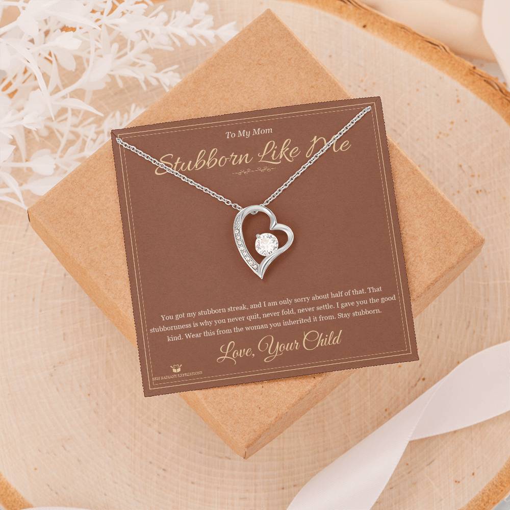 Stubborn Like Me - Forever Love Necklace for Mom