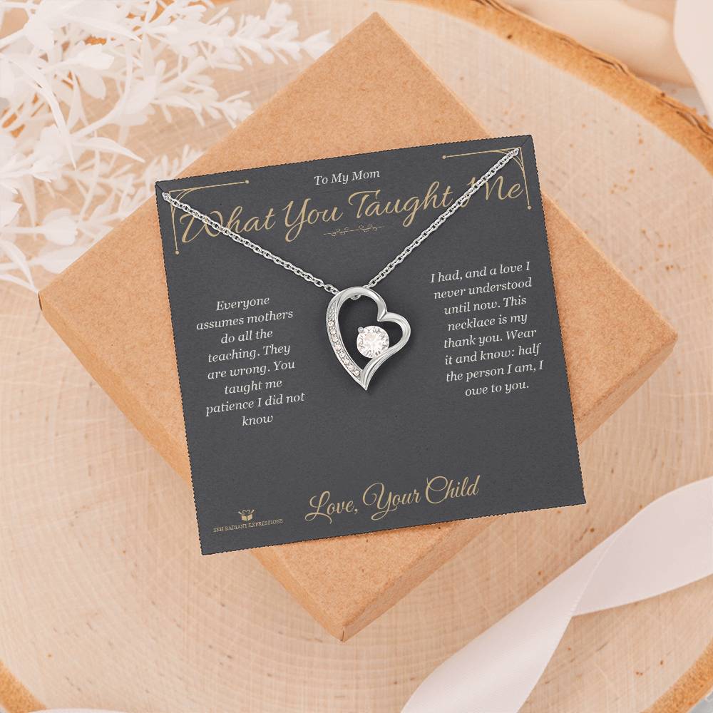 What You Taught Me - Forever Love Necklace for Mom
