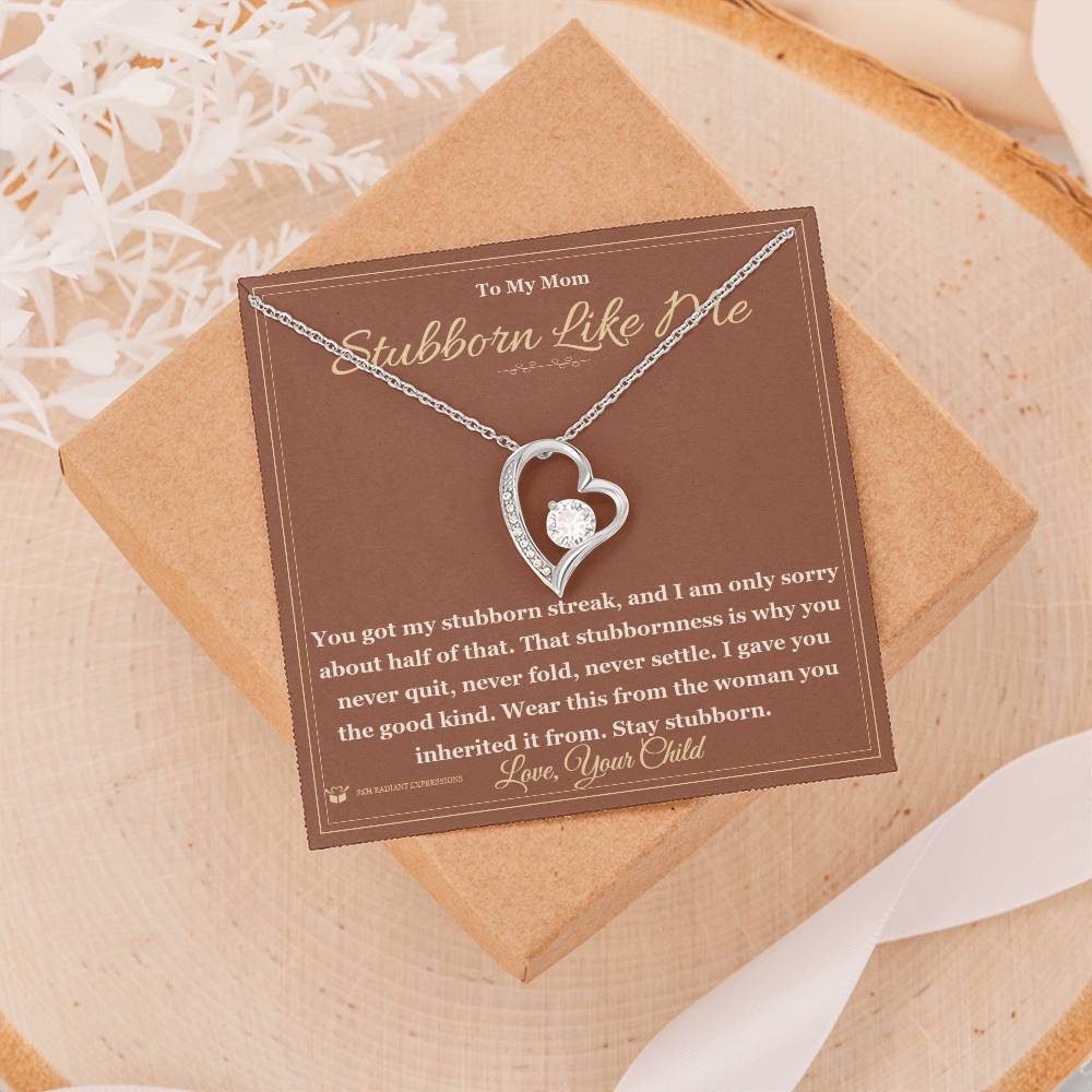 Stubborn Like Me - Forever Love Necklace for Mom