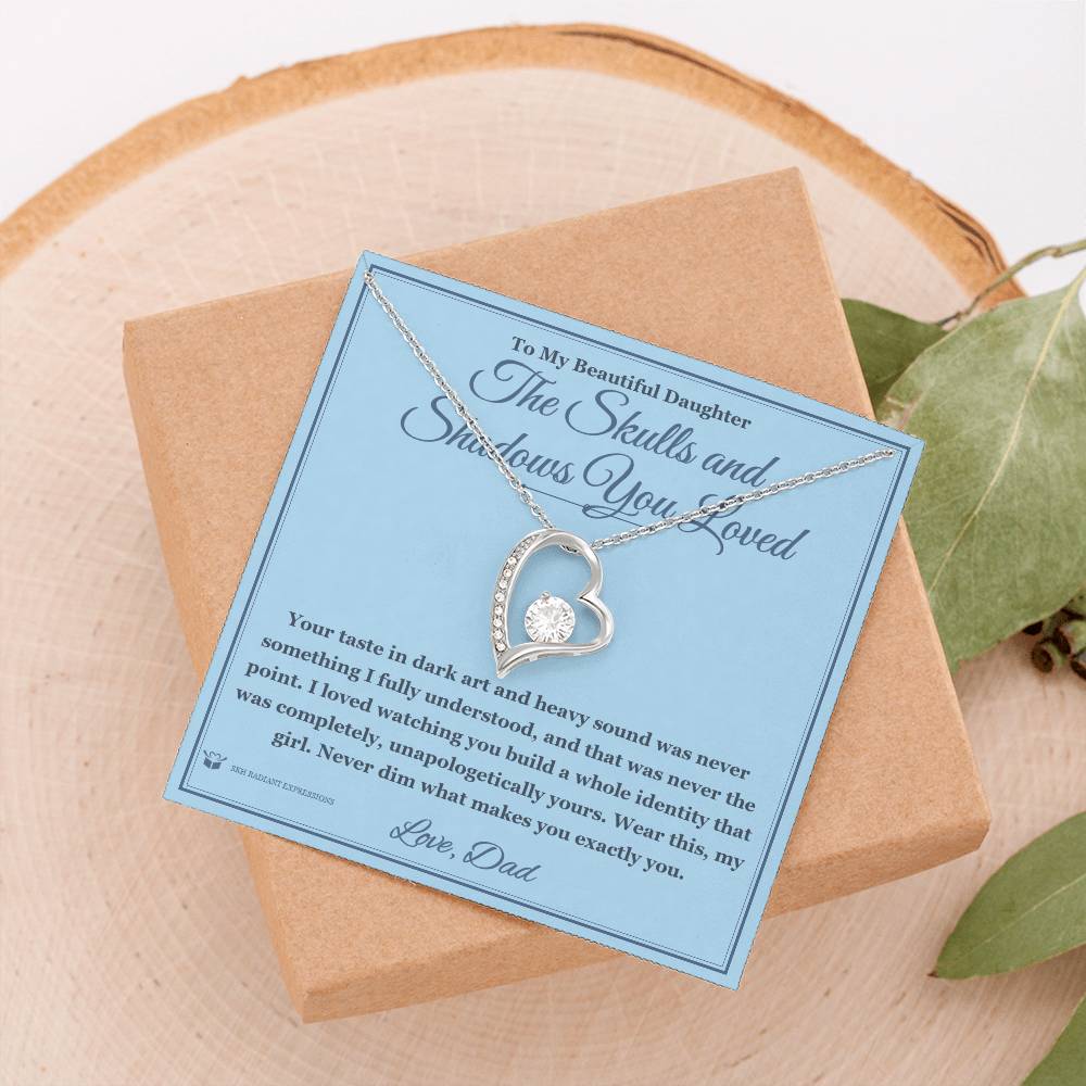 The Skulls and Shadows You Loved - Forever Love Necklace for Daughter