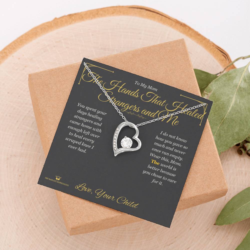 The Hands That Healed Strangers and Me - Forever Love Necklace for Mom