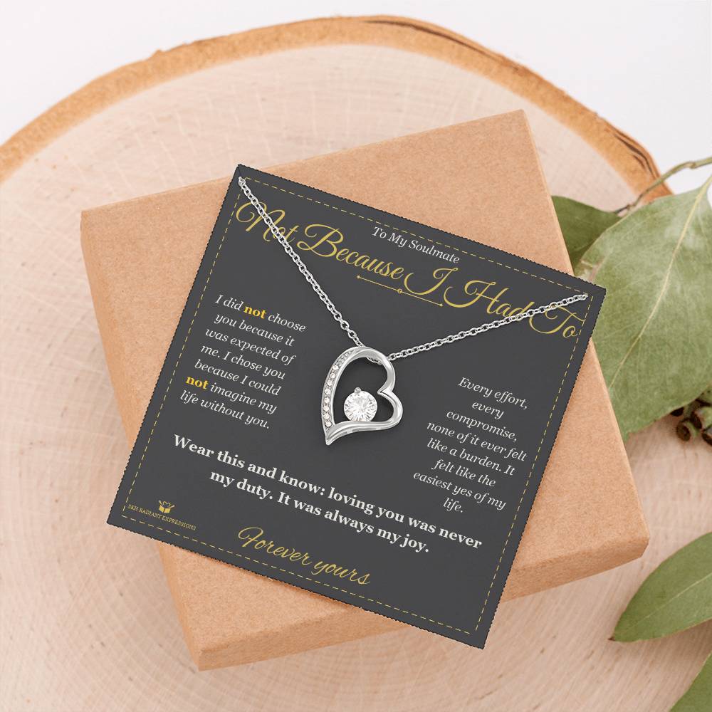 Not Because I Had To - Forever Love Necklace for Soulmate