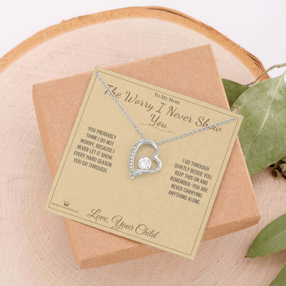 The Worry I Never Show You - Forever Love Necklace for Mom