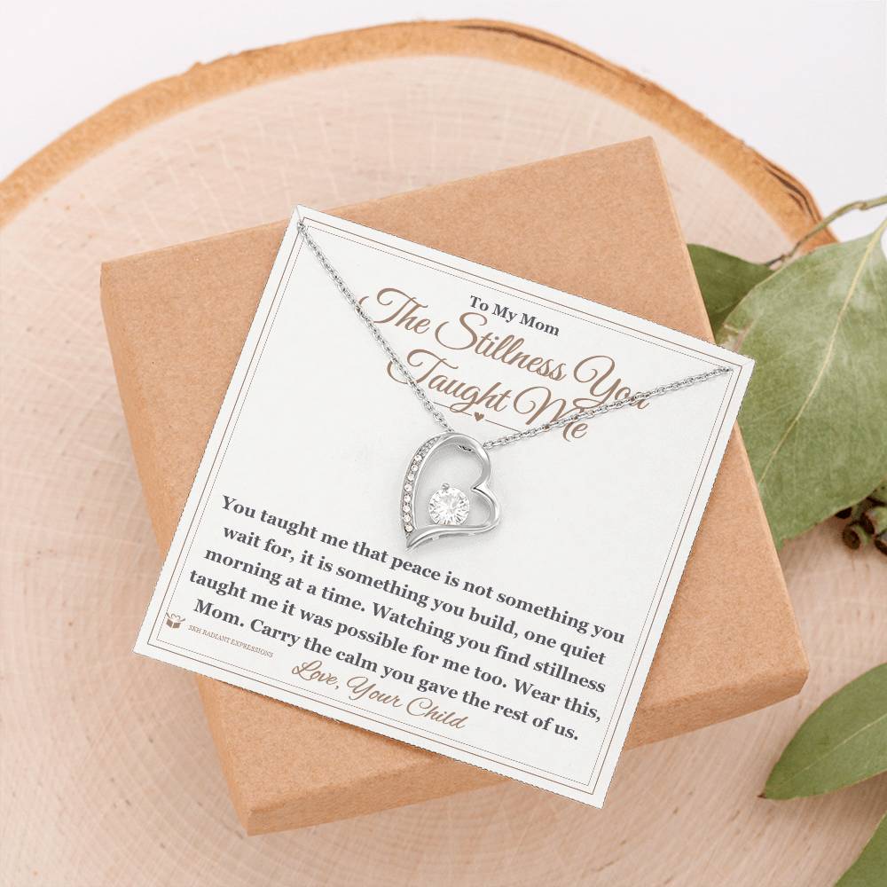 The Stillness You Taught Me - Forever Love Necklace for Mom