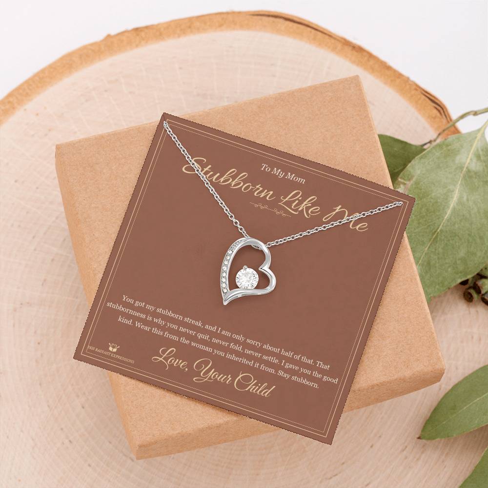 Stubborn Like Me - Forever Love Necklace for Mom