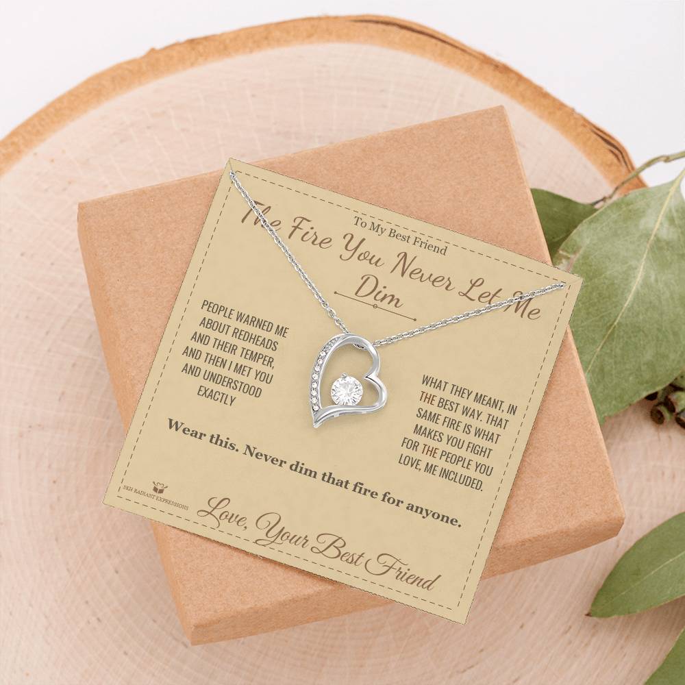 The Fire You Never Let Me Dim - Forever Love Necklace for Best Friend