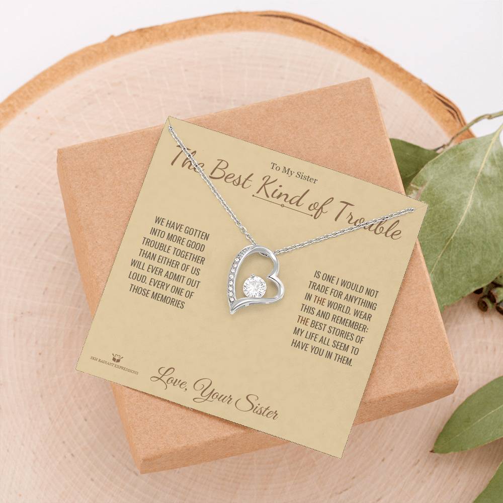 The Best Kind of Trouble - Forever Love Necklace for Sister
