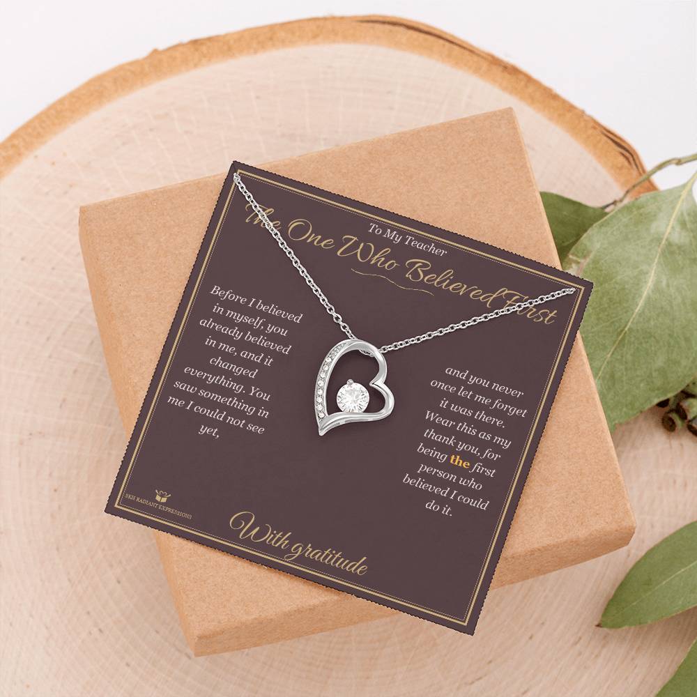The One Who Believed First - Forever Love Necklace for Teacher