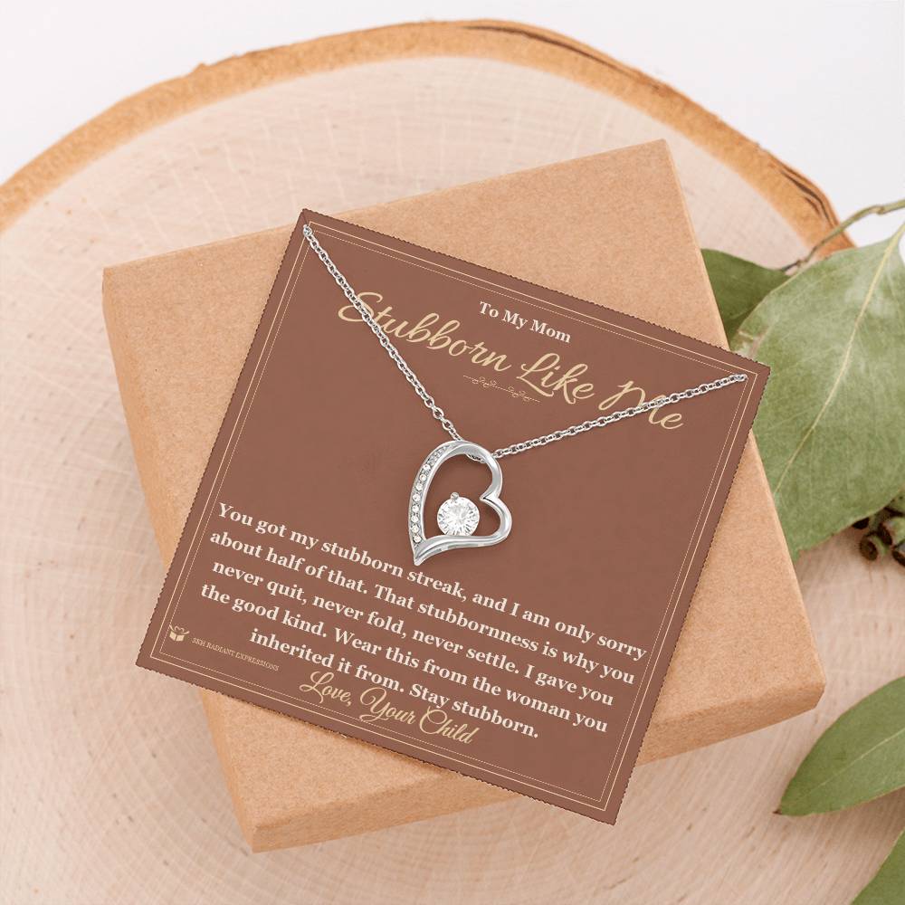 Stubborn Like Me - Forever Love Necklace for Mom