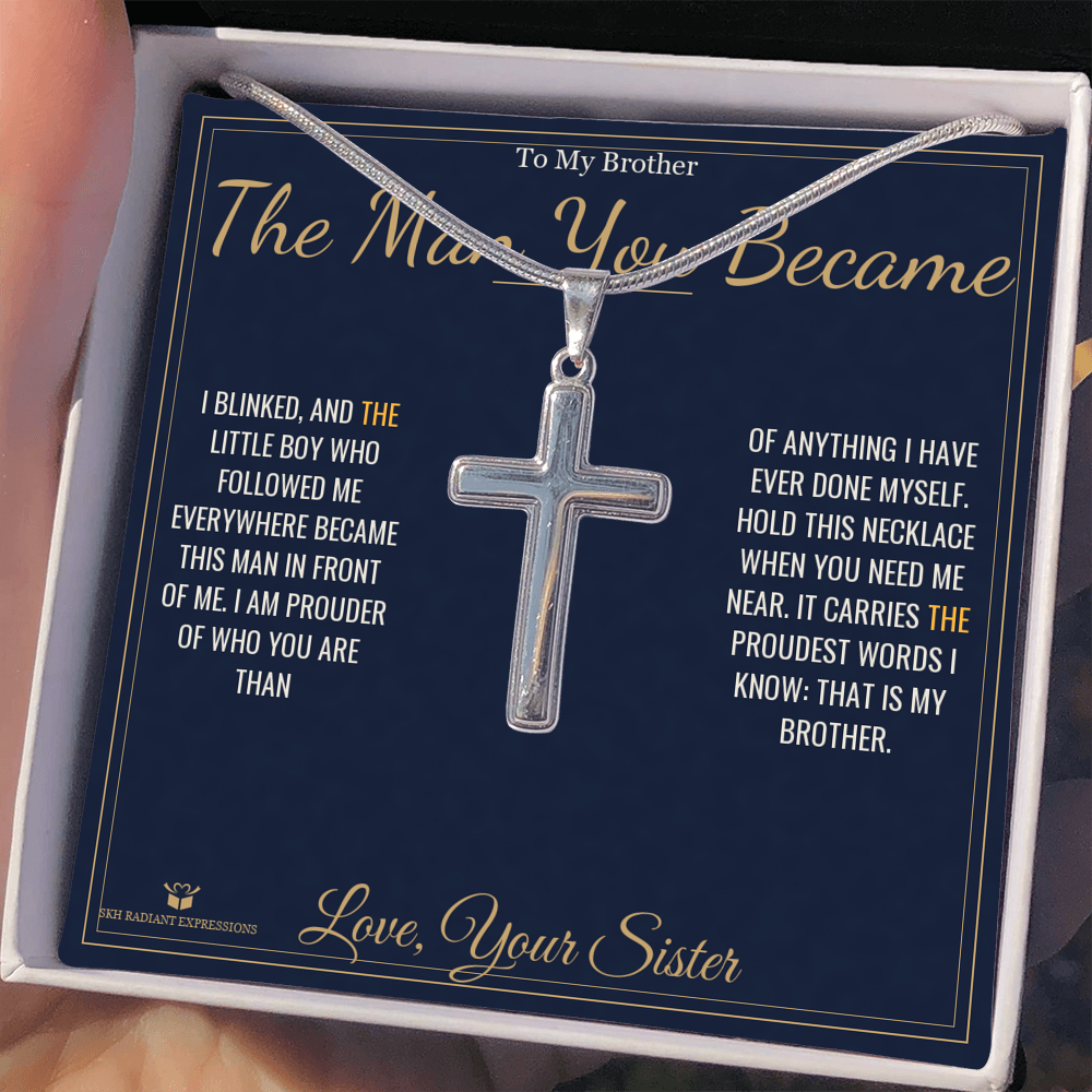 The Man You Became - Artisan Cross Necklace for Brother - personalized keepsake gift from SKH Radiant Expressions