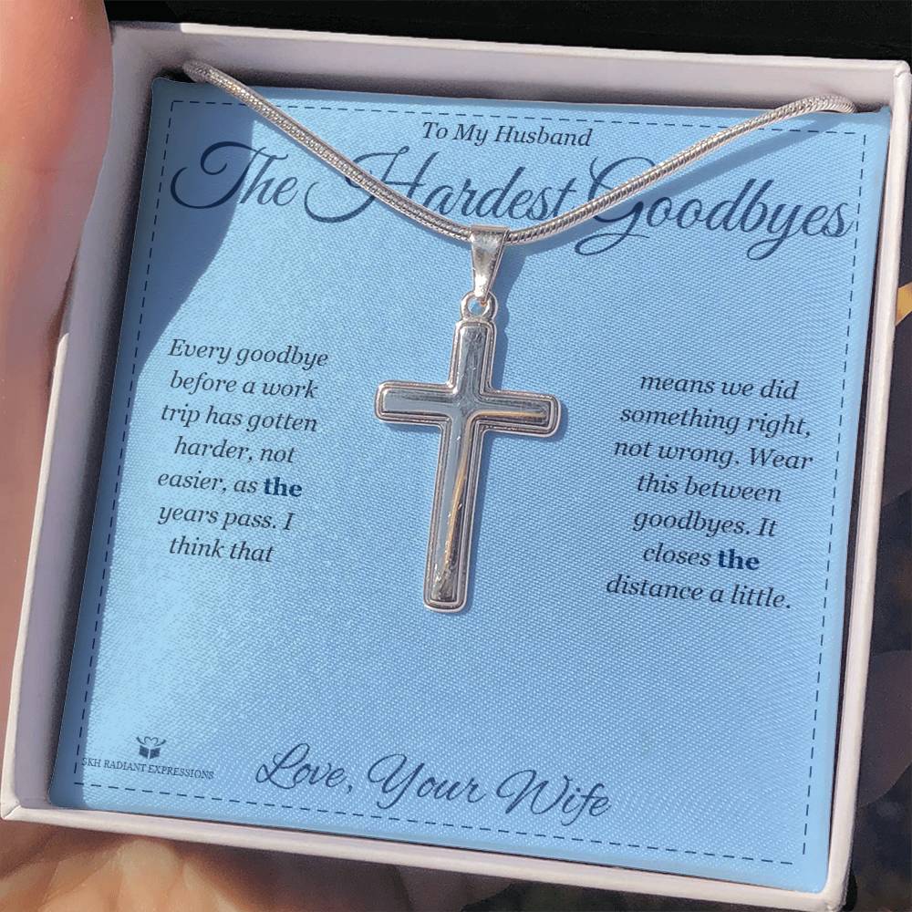 The Hardest Goodbyes - Artisan Cross Necklace for Husband