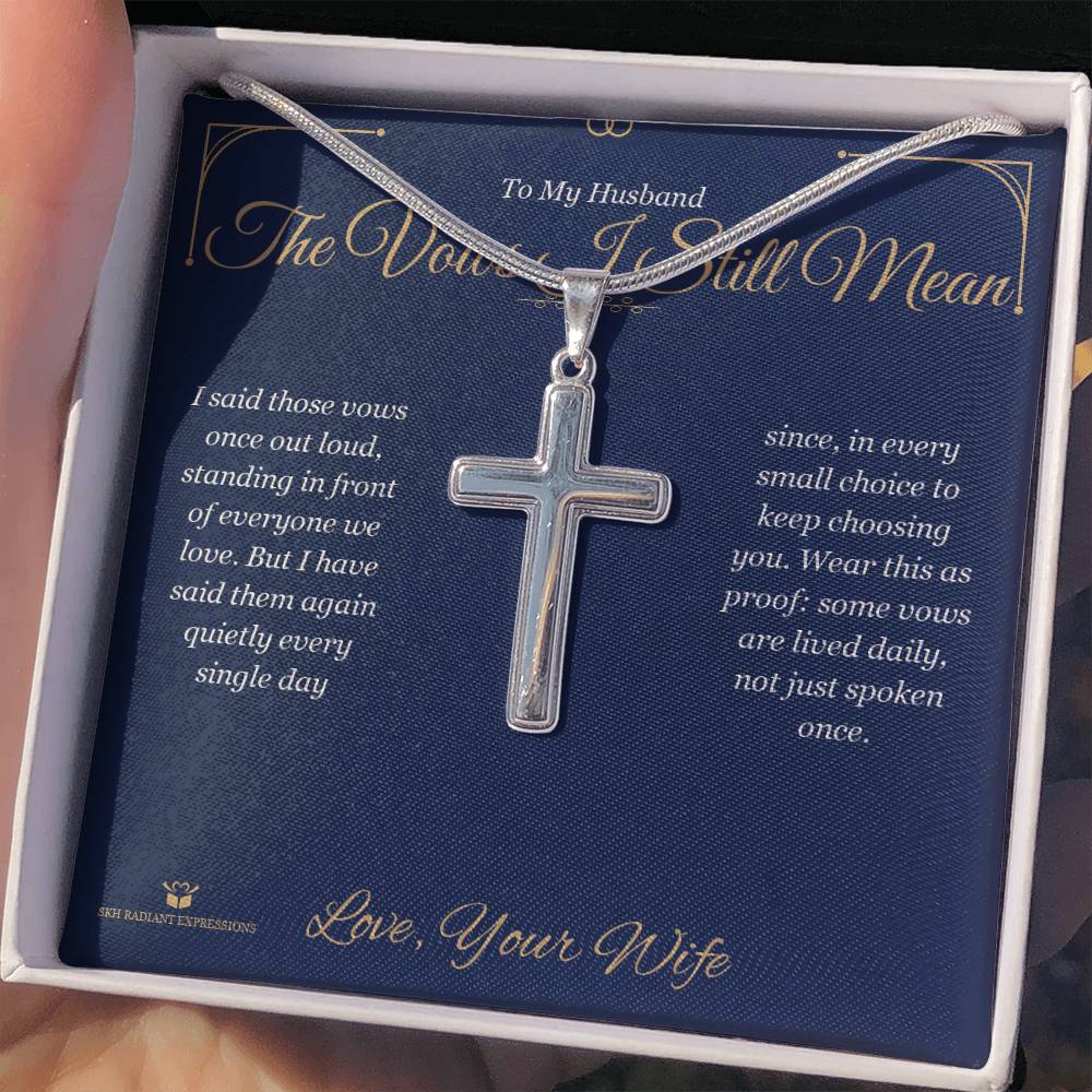 The Vows I Still Mean - Artisan Cross Necklace for Husband