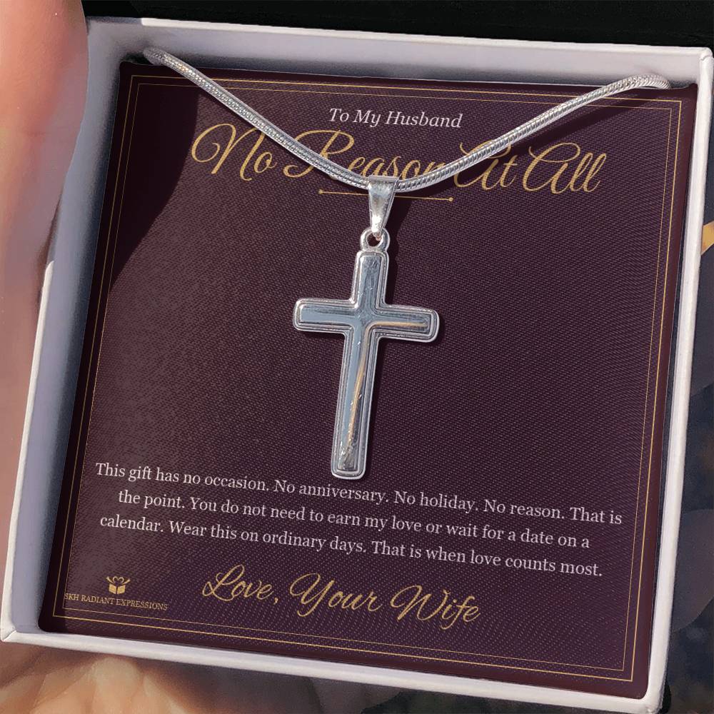 No Reason At All - Artisan Cross Necklace for Husband