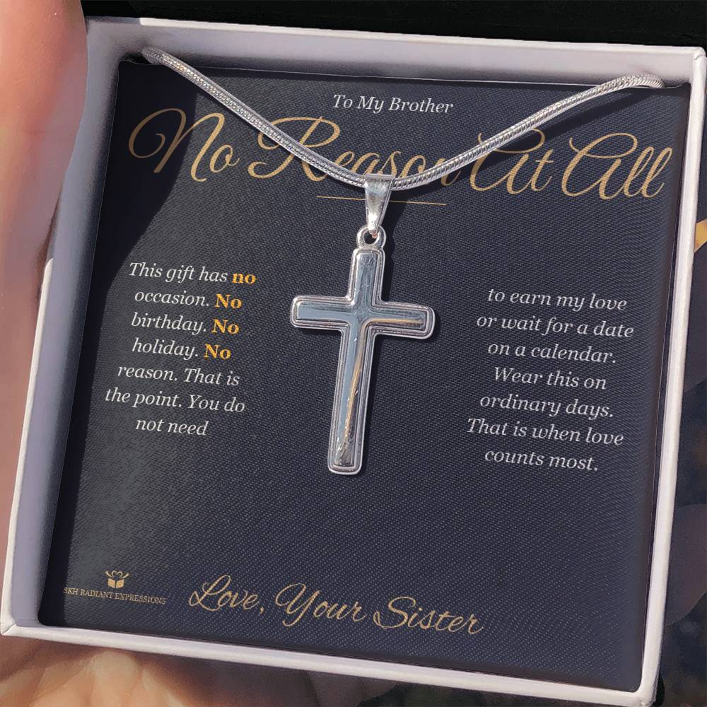 No Reason At All - Artisan Cross Necklace for Brother - personalized keepsake gift from SKH Radiant Expressions