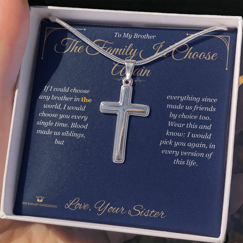 The Family I'd Choose Again - Artisan Cross Necklace for Brother
