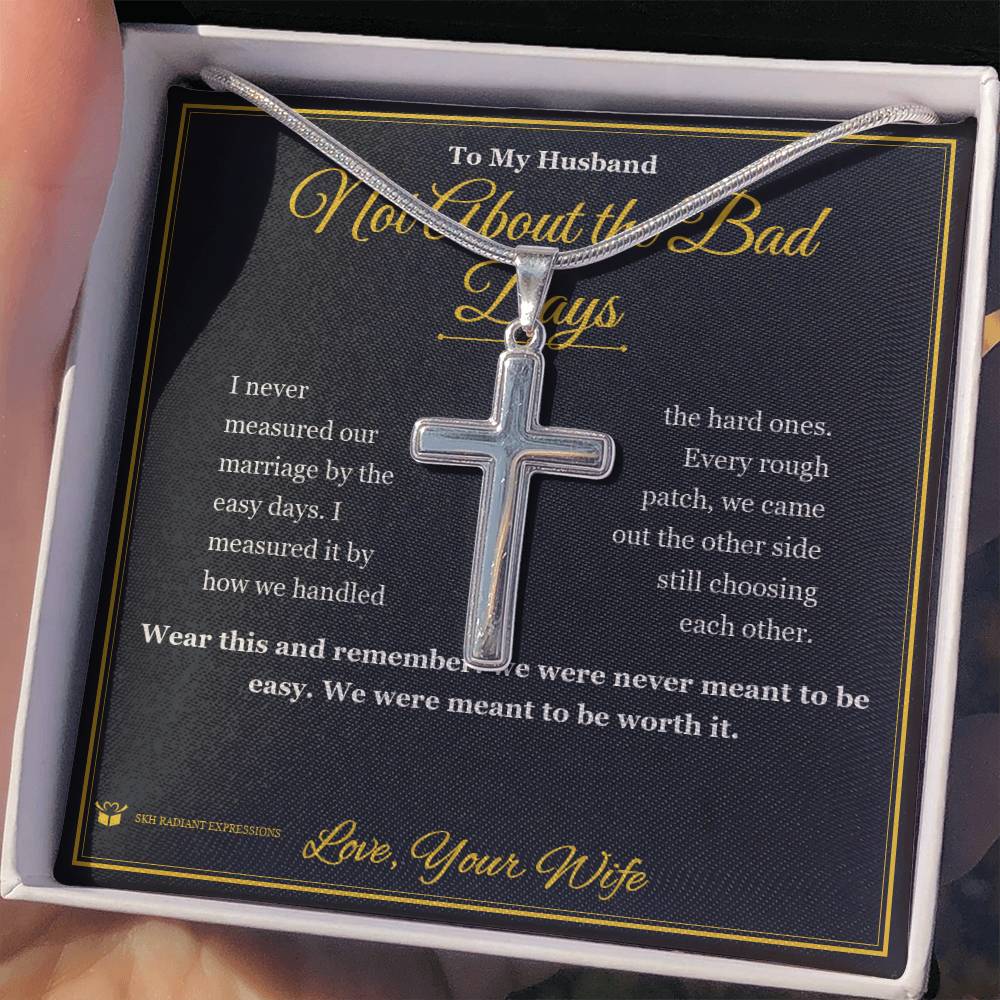 Not About the Bad Days - Artisan Cross Necklace for Husband
