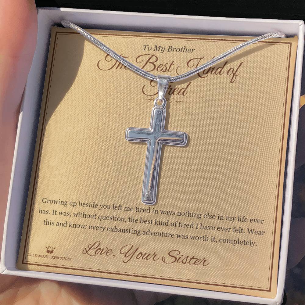 The Best Kind of Tired - Artisan Cross Necklace for Brother