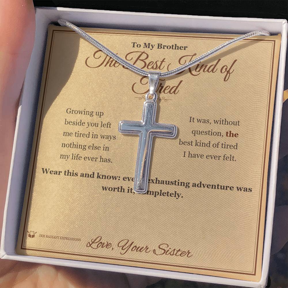 The Best Kind of Tired - Artisan Cross Necklace for Brother