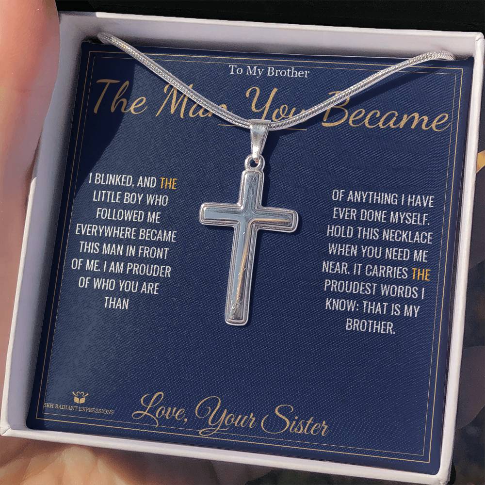 The Man You Became - Artisan Cross Necklace for Brother