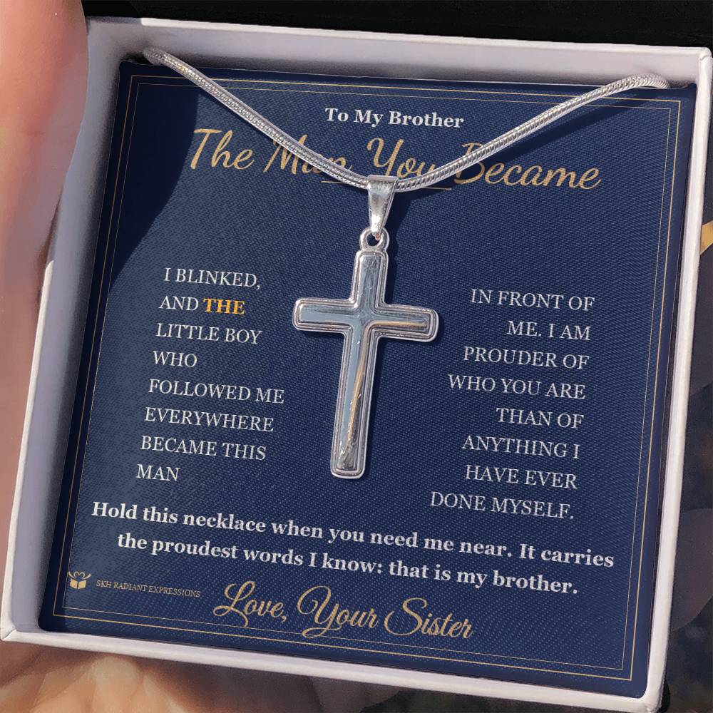 The Man You Became - Artisan Cross Necklace for Brother