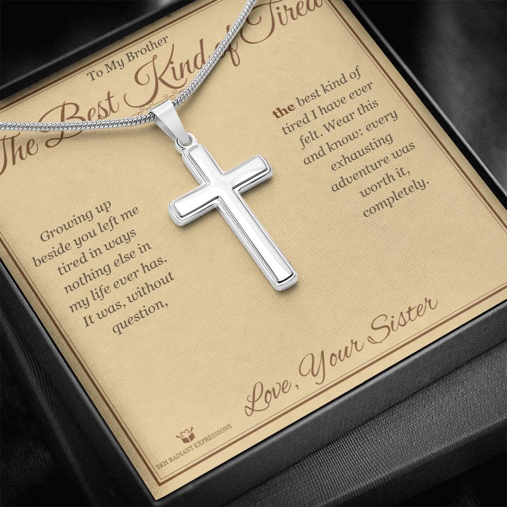 The Best Kind of Tired - Artisan Cross Necklace for Brother