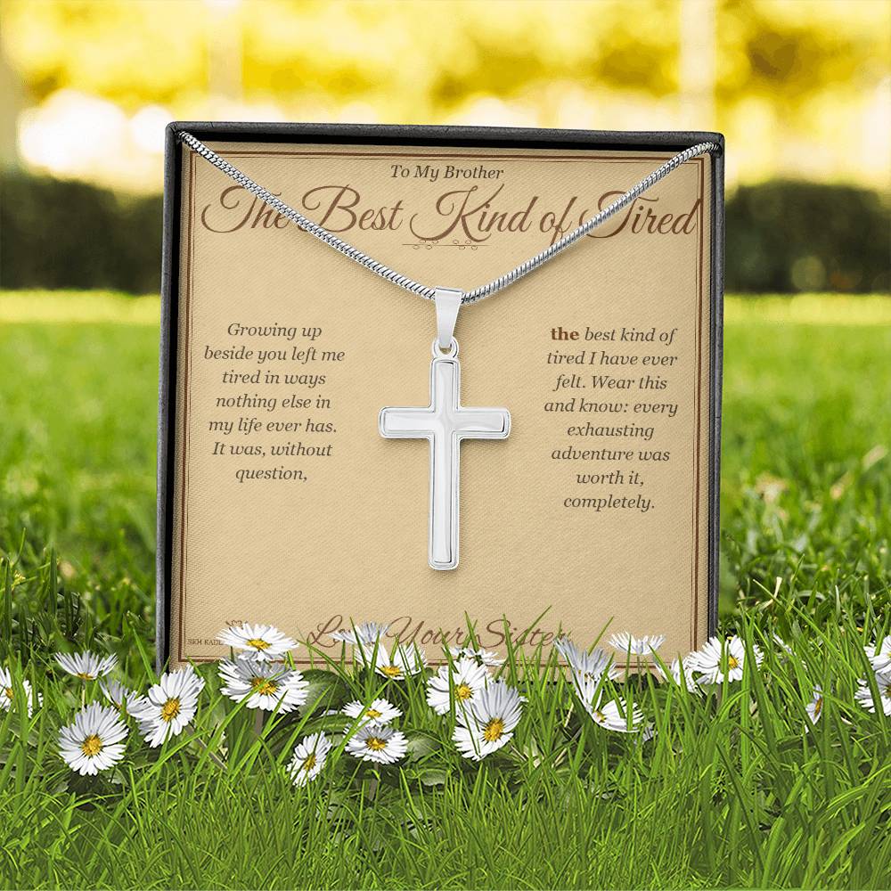 The Best Kind of Tired - Artisan Cross Necklace for Brother