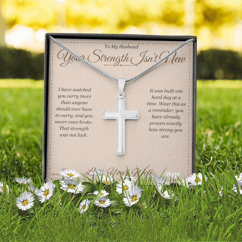 Your Strength Isn't New - Artisan Cross Necklace for Husband