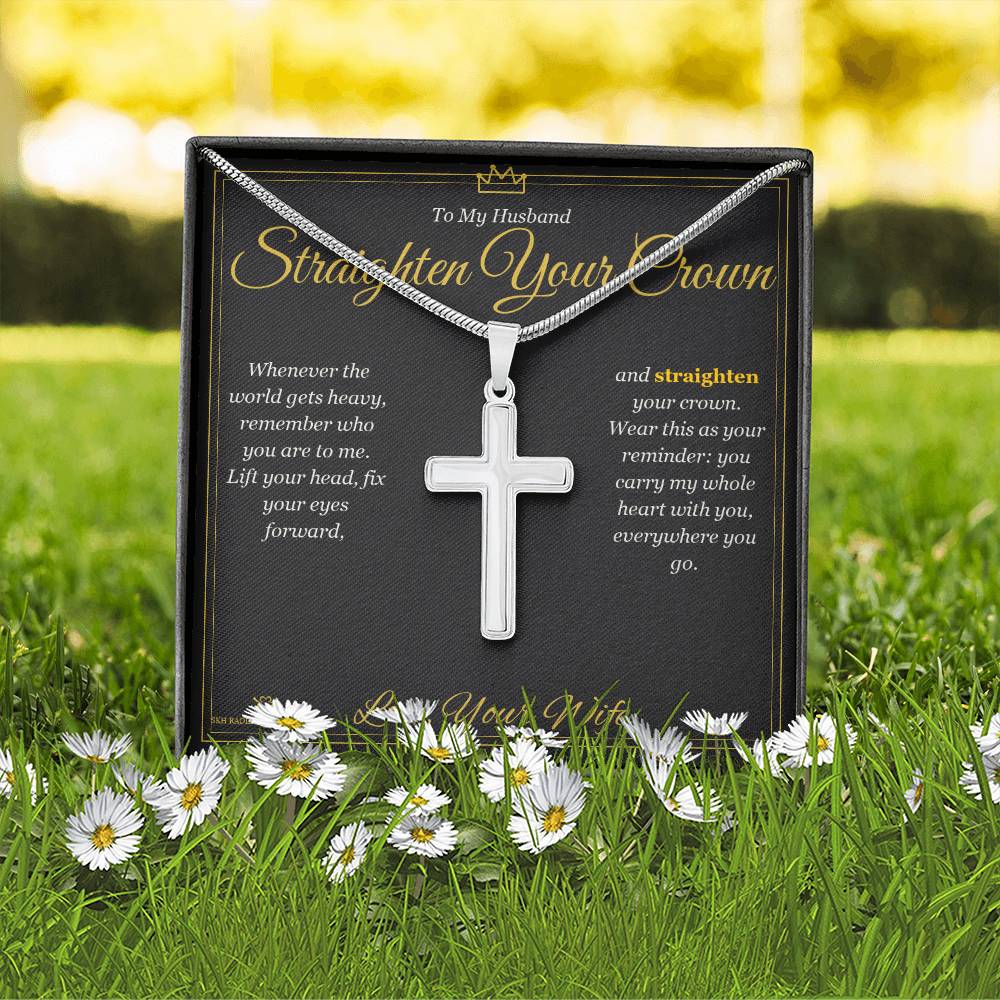 Straighten Your Crown - Artisan Cross Necklace for Husband