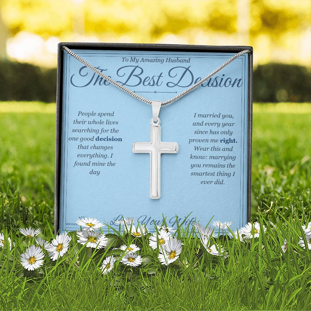 The Best Decision - Artisan Cross Necklace for Husband
