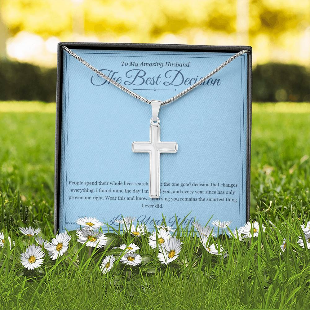 The Best Decision - Artisan Cross Necklace for Husband