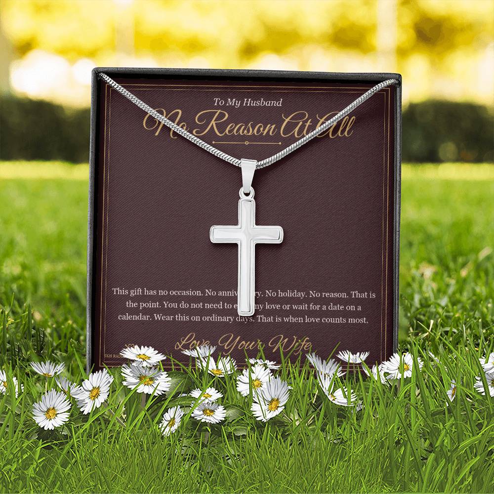 No Reason At All - Artisan Cross Necklace for Husband
