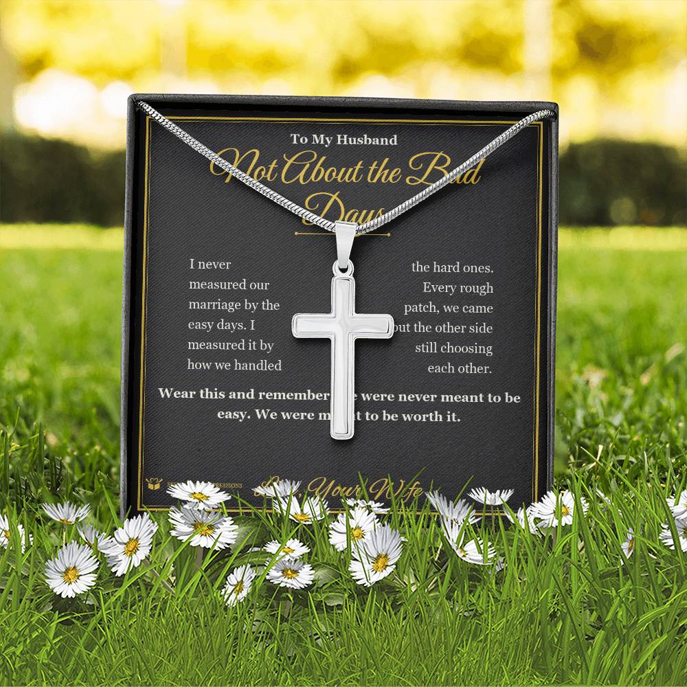 Not About the Bad Days - Artisan Cross Necklace for Husband