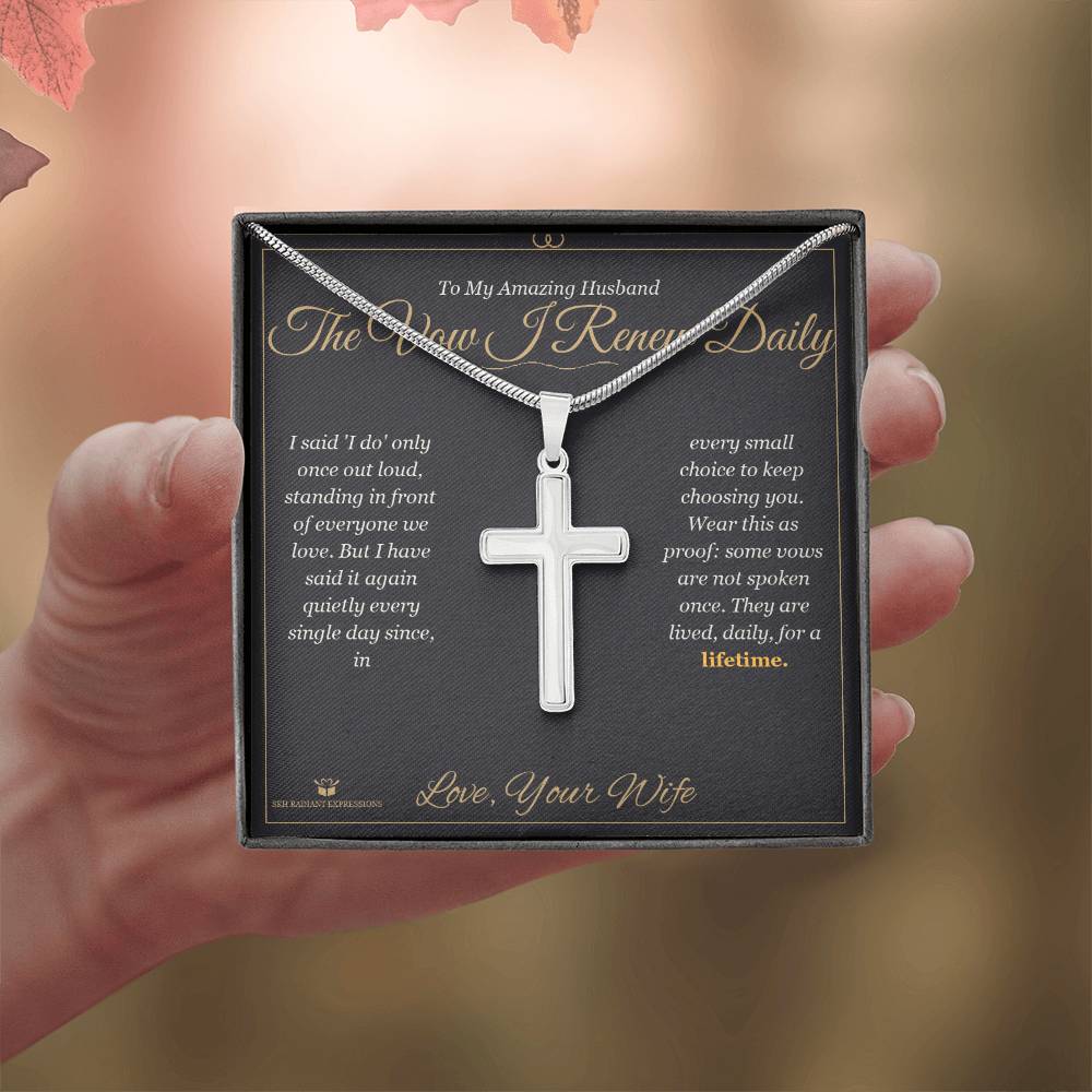 The Vow I Renew Daily - Artisan Cross Necklace for Husband