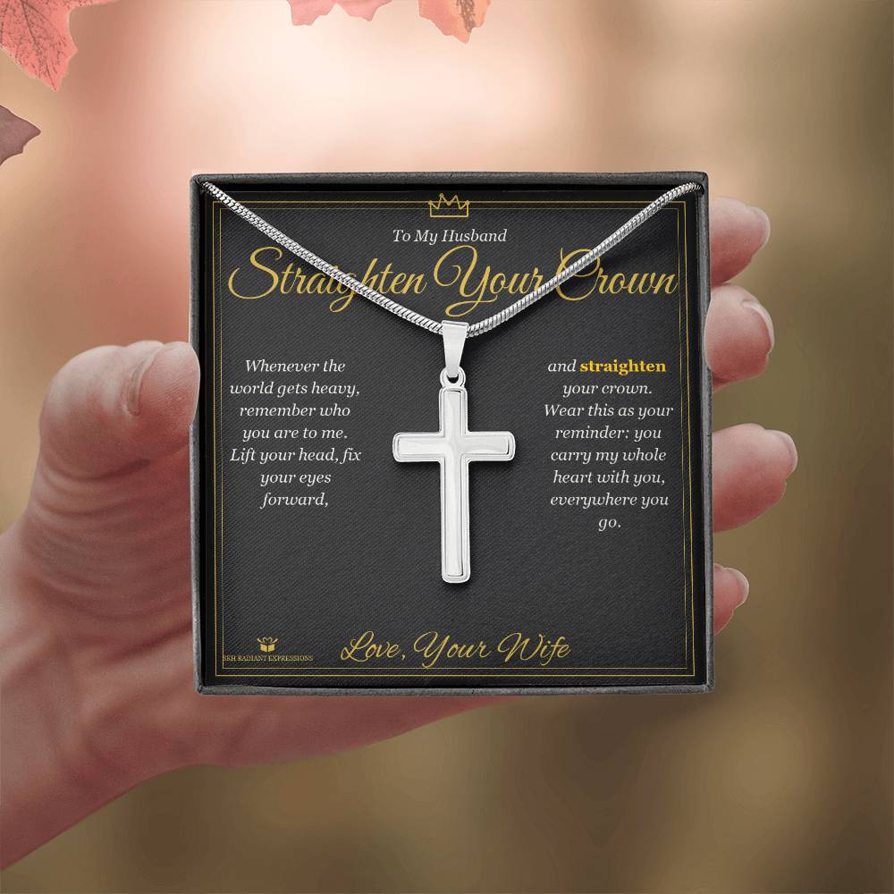 Straighten Your Crown - Artisan Cross Necklace for Husband