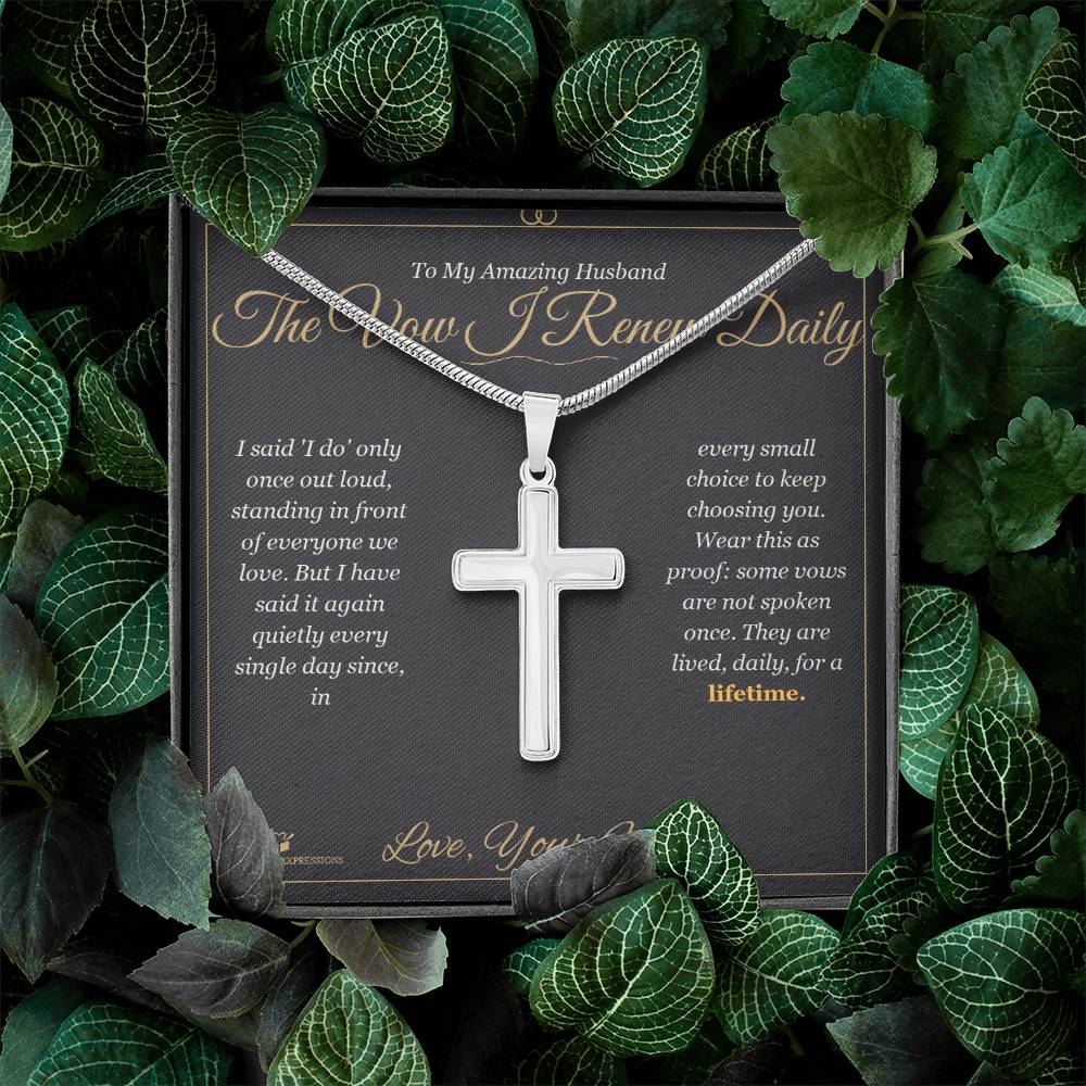 The Vow I Renew Daily - Artisan Cross Necklace for Husband