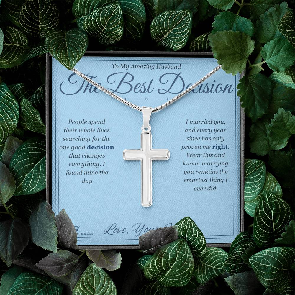 The Best Decision - Artisan Cross Necklace for Husband