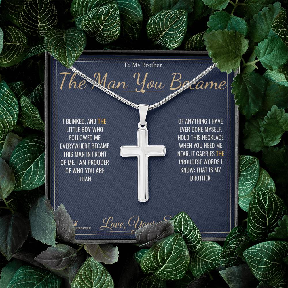 The Man You Became - Artisan Cross Necklace for Brother